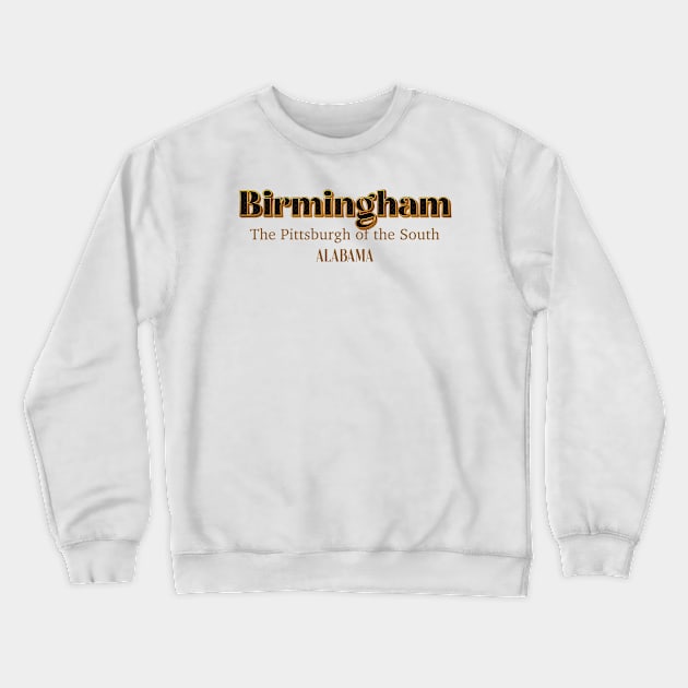 Birmingham The Pittsburgh of The South Alabama Crewneck Sweatshirt by PowelCastStudio